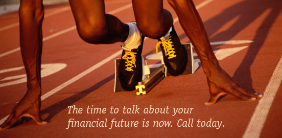 The time to talk about your financial future is now. Call today.